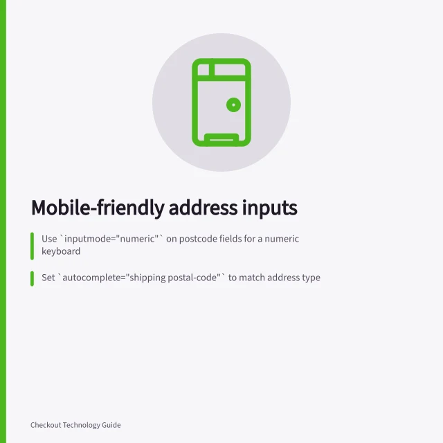 Mobile-friendly address inputs: Use `inputmode="numeric"` on postcode fields for a numeric keyboard; Set `autocomplete="shipping postal-code"` to match address type; Test corrections with long street names and invalid postcodes. Choosing mobile-friendly address inputs