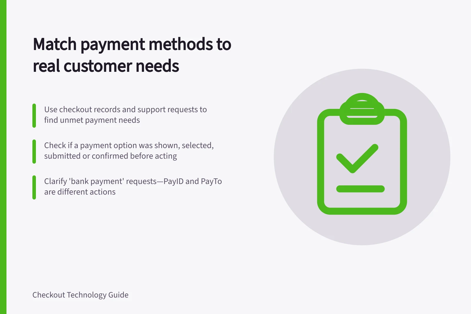 Match payment methods to real customer needs: Use checkout records and support requests to find unmet payment needs; Check if a payment option was shown, selected, submitted or confirmed before acting; Clarify 'bank payment' requests—PayID and PayTo are different actions