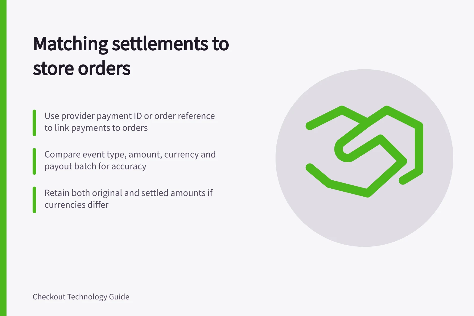 Matching settlements to store orders: Use provider payment ID or order reference to link payments to orders; Compare event type, amount, currency and payout batch for accuracy; Retain both original and settled amounts if currencies differ